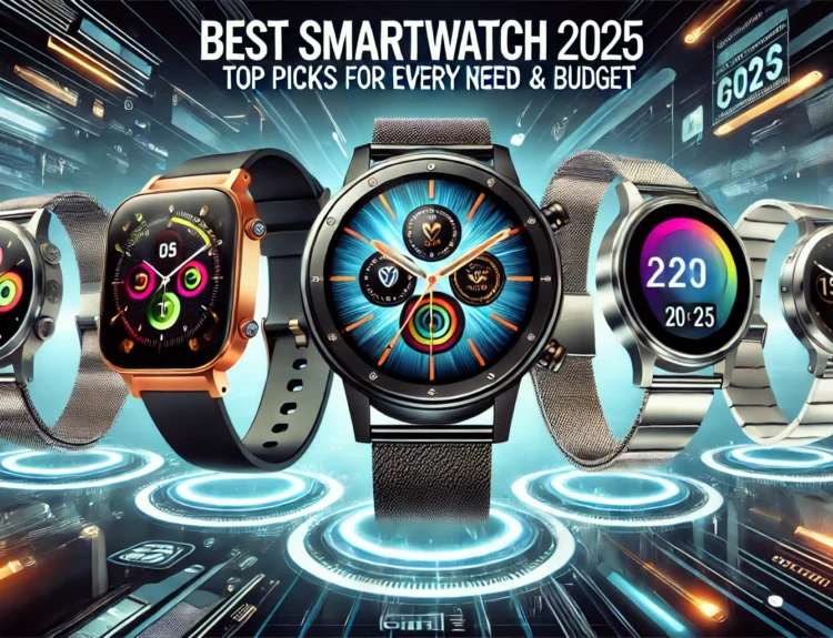 Best Smartwatch 2025: Top Picks for Every Need & Budget